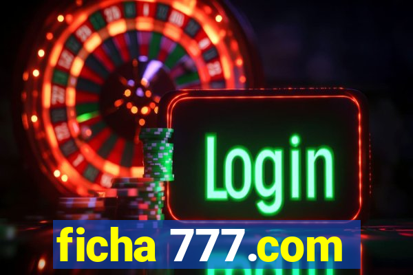 ficha 777.com